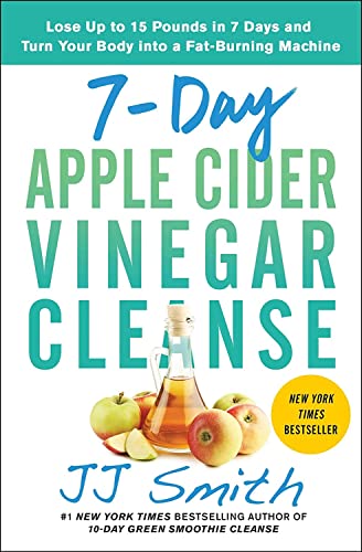 7-Day Apple Cider Vinegar Cleanse Lose Up to 15 Pounds in 7 Days and Turn Your  [Paperback]