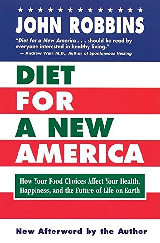 Diet for a New America How Your Food Choices Affect Your Health, Happiness and  [Paperback]