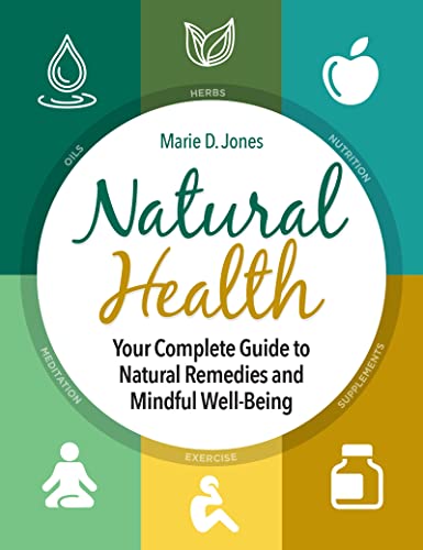Natural Health Your Complete Guide to Natural Remedies and Mindful Well-Being [Paperback]