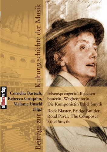 Felsensprengerin, Brckenbauerin, Wegbereiterin. Die Komponistin Ethel Smyth Roc [Paperback]