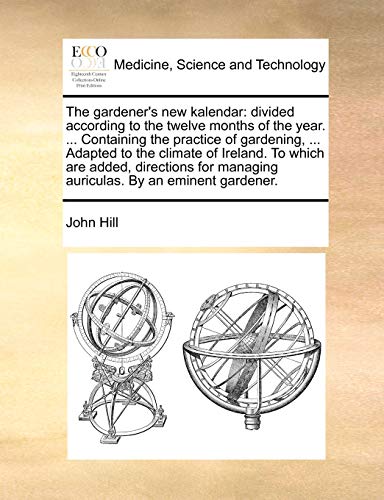 Gardener's New Kalendar  Divided according to the twelve months of the year...  [Paperback]