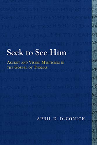 Seek To See Him Ascent And Vision Mysticism In The Gospel Of Thomas (library Of [Paperback]