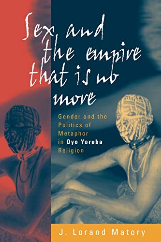 Sex and the Empire That Is No More Gender and the Politics of Metaphor in Oyo Y [Paperback]