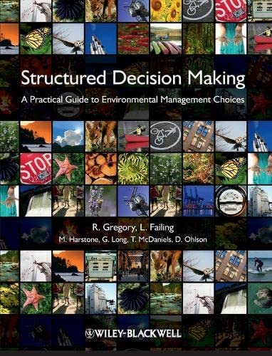 Structured Decision Making A Practical Guide to Environmental Management Choice [Hardcover]