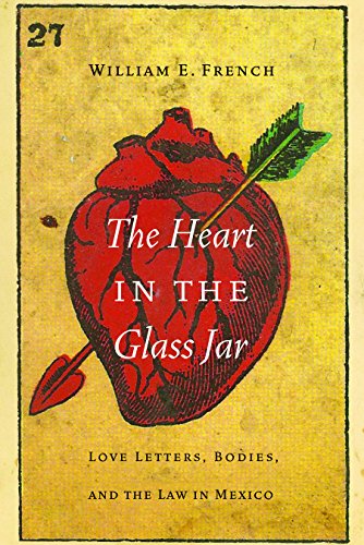 The Heart In The Glass Jar Love Letters, Bodies, And The Law In Mexico (the Mex [Hardcover]