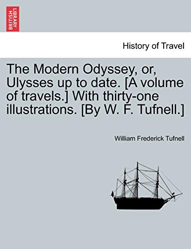 The Modern Odyssey, Or, Ulysses Up To Date. [a Volume Of Travels.] With Thirty-O [Paperback]
