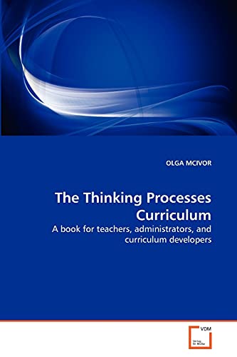 The Thinking Processes Curriculum A Book For Teachers, Administrators, And Curr [Paperback]
