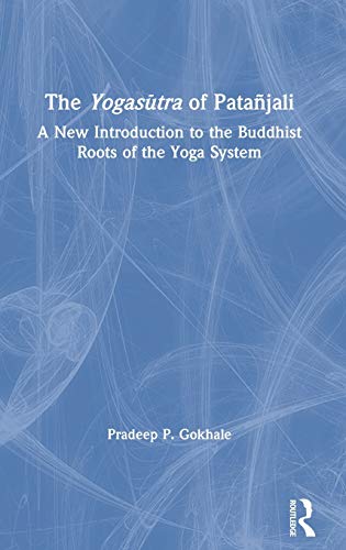 The Yogasktra of Patajali A New Introduction to the Buddhist Roots of the Yoga [Hardcover]