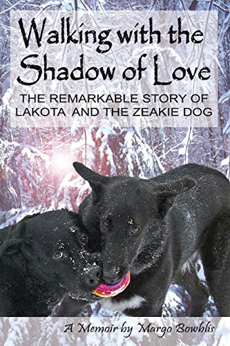 Walking with the Shadow of Love  The Remarkable Story of Lakota and the Zeakie  [Paperback]