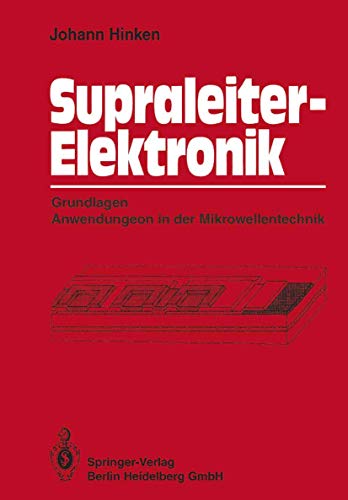 Supraleiter-Elektronik Grundlagen Anwendungen in der Mikrowellentechnik [Paperback]