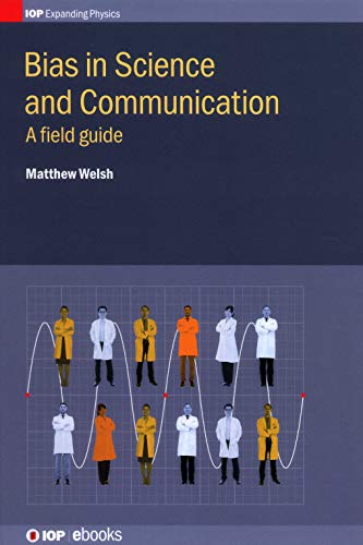 Bias in Science and Communication A Field Guide [Hardcover]