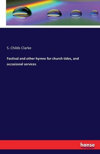 Festival And Other Hymns For Church Tides, And Occasional Services [Paperback]