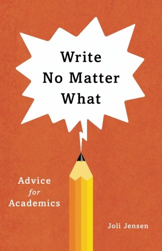 Write No Matter What Advice for Academics [Paperback]