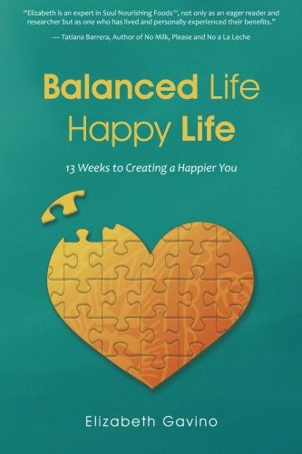 Balanced Life Happy Life 13 Weeks To Creating A Happier You [Paperback]