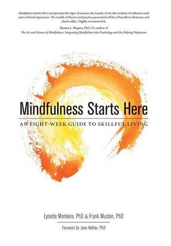 Mindfulness Starts Here An Eight-Week Guide To Skillful Living [Hardcover]