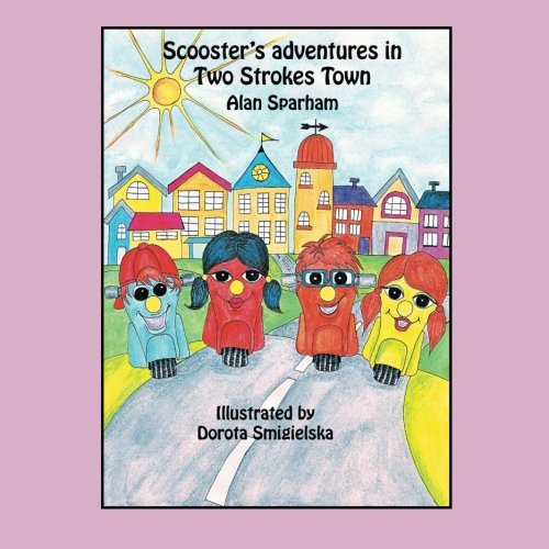 Scooster's Adventures In Two Strokes Town [Paperback]