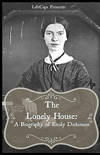 The Lonely House A Biography Of Emily Dickinson [Paperback]