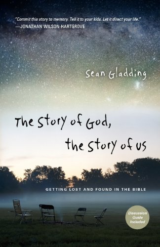 The Story Of God, The Story Of Us Getting Lost And Found In The Bible [Paperback]