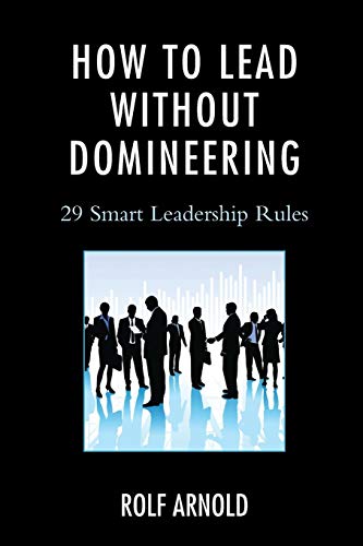 How to Lead without Domineering 29 Smart Leadership Rules [Paperback]