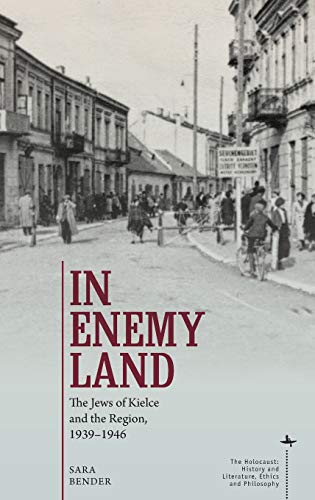 In Enemy Land The Jews of Kielce and the Region, 1939-1946 [Hardcover]