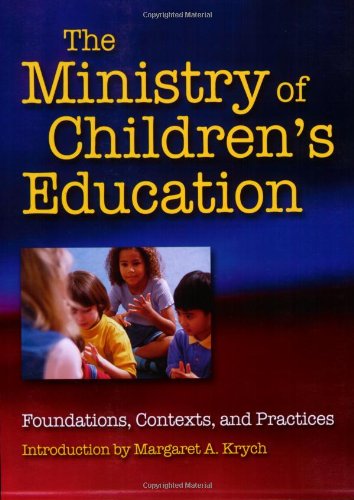 The Ministry Of Children's Education Foundations, Contexts, And Practices [Paperback]