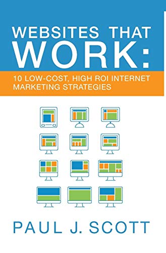 Websites That Work  10 Low Cost, High Roi Internet Marketing Strategies [Hardcover]