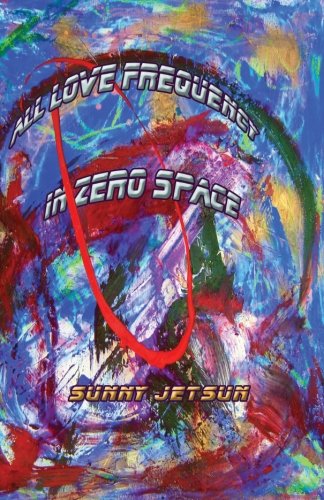 All Love Frequency ~ In Zero Space [Paperback]