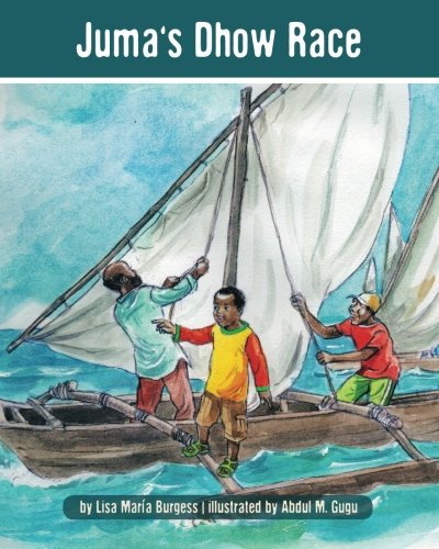 Juma's Dhow Race (the Tanzania Juma Stories) (volume 4) [Paperback]