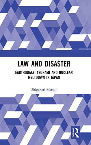 Law and Disaster Earthquake, Tsunami and Nuclear Meltdown in Japan [Hardcover]