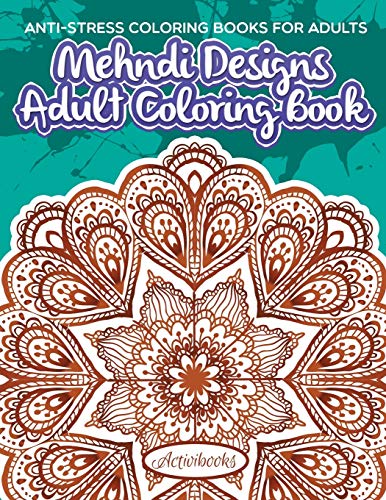 Mehndi Designs Adult Coloring Book  Anti-Stress Coloring Books for Adults [Paperback]