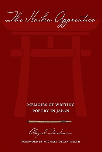The Haiku Apprentice Memoirs of Writing Poetry in Japan [Paperback]