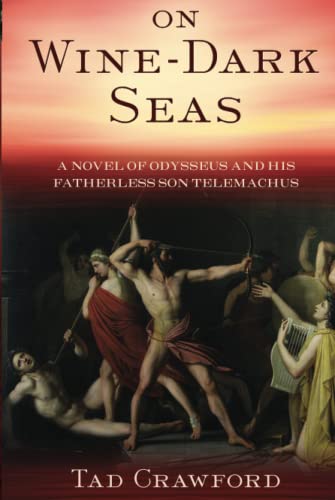On Wine-Dark Seas A Novel of Odysseus and His Fatherless Son Telemachus [Hardcover]