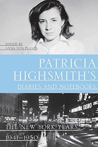Patricia Highsmith's Diaries and Notebooks The New York Years, 1941-1950 [Paperback]