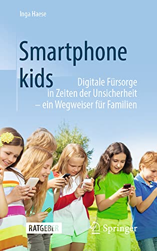 Smartphonekids Digitale Frsorge in Zeiten der Unsicherheit - ein Wegweiser fr [Paperback]