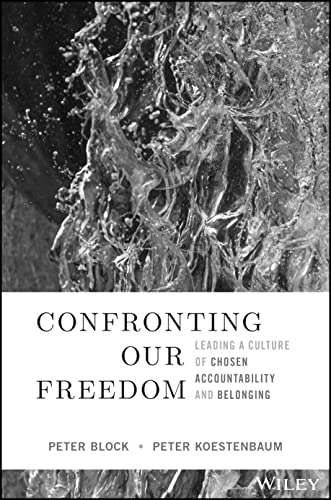 Confronting Our Freedom Leading a Culture of Chosen Accountability and Belongin [Hardcover]