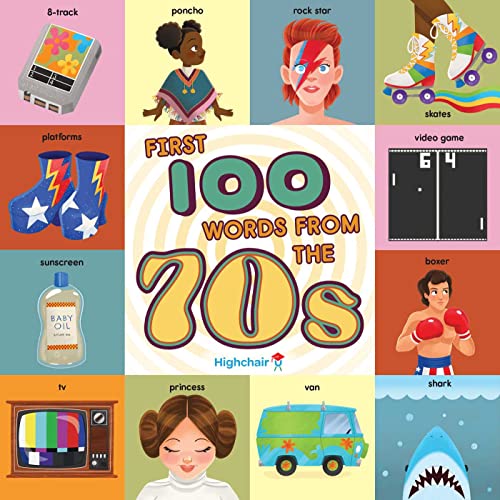 First 100 Words From the 70s (Highchair U) (Pop Culture Books for Kids, History [Board book]