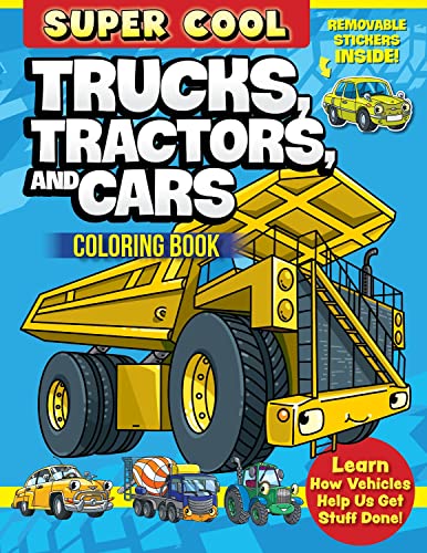 Super Cool Trucks, Tractors, and Cars Coloring Book Learn How Vehicles Help Us  [Paperback]