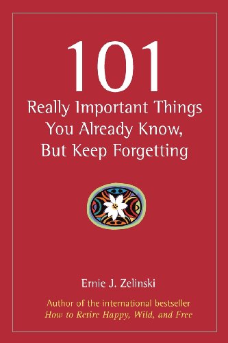 101 Really Important Things You Already Know, But Keep Forgetting How To Make Y [Paperback]