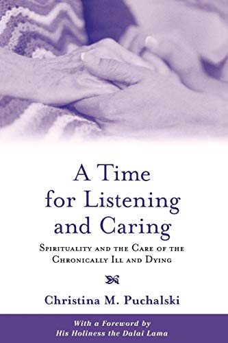 A Time for Listening and Caring Spirituality and the Care of the Chronically Il [Paperback]