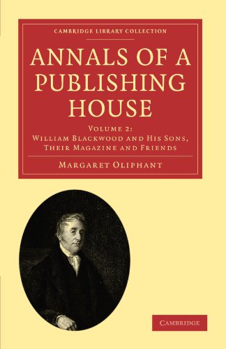 Annals of a Publishing House Volume 2, William Blackwood and his Sons, their Ma [Paperback]
