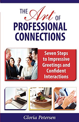 Art of Professional Connections  Seven Steps to Impressive Greetings and Confid [Paperback]