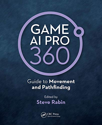 Game AI Pro 360 Guide to Movement and Pathfinding Guide to Movement and Pathfi [Paperback]