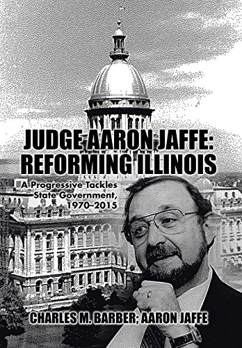 Judge Aaron Jaffe Reforming Illinois A Progressive Tackles State Government,19 [Hardcover]