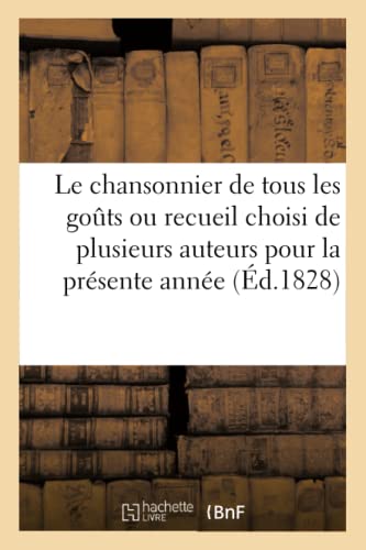 Le Chansonnier De Tous Les Gouts Ou Recueil Choisi De Plusieurs Auteurs Pour La  [Paperback]