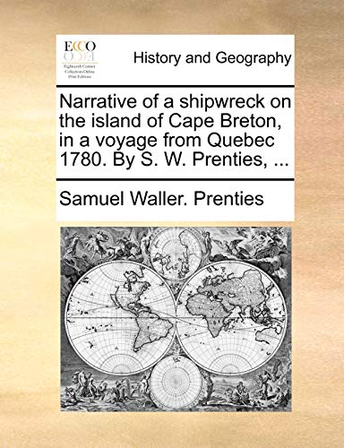 Narrative of a Shipwreck on the Island of Cape Breton, in a Voyage from Quebec 1 [Paperback]