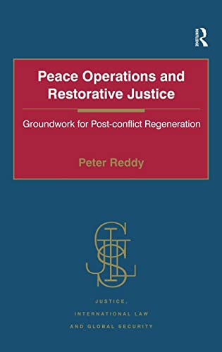 Peace Operations and Restorative Justice Groundwork for Post-conflict Regenerat [Hardcover]