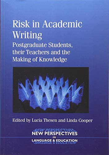 Risk in Academic Writing Postgraduate Students, their Teachers and the Making o [Paperback]