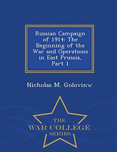 Russian Campaign Of 1914 The Beginning Of The War And Operations In East Prussi [Paperback]
