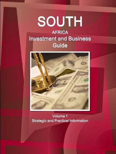 South Africa Investment And Business Guide Volume 1 Strategic And Practical Info [Paperback]