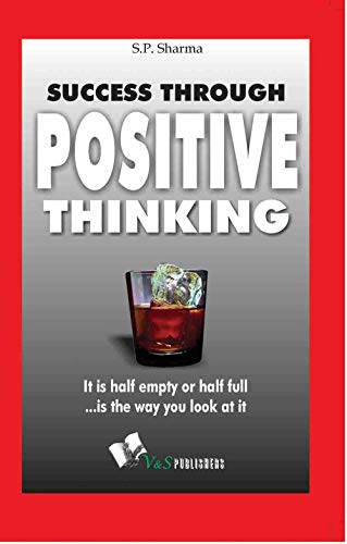 Success through positive Thinking  It Is half empty or half full... Is the way  [Paperback]
